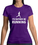 I'd Rather Be Running Womens T-Shirt