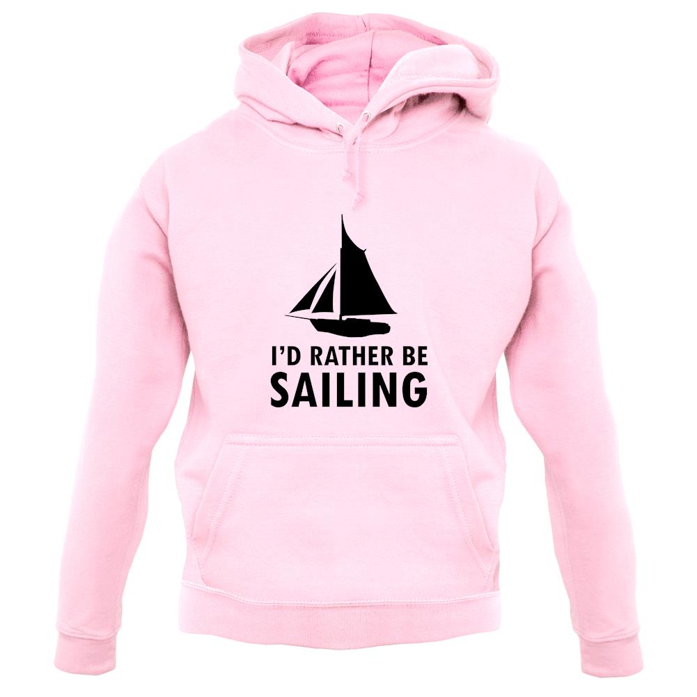 I'd Rather Be Sailing unisex hoodie