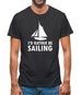 I'd Rather Be Sailing Mens T-Shirt