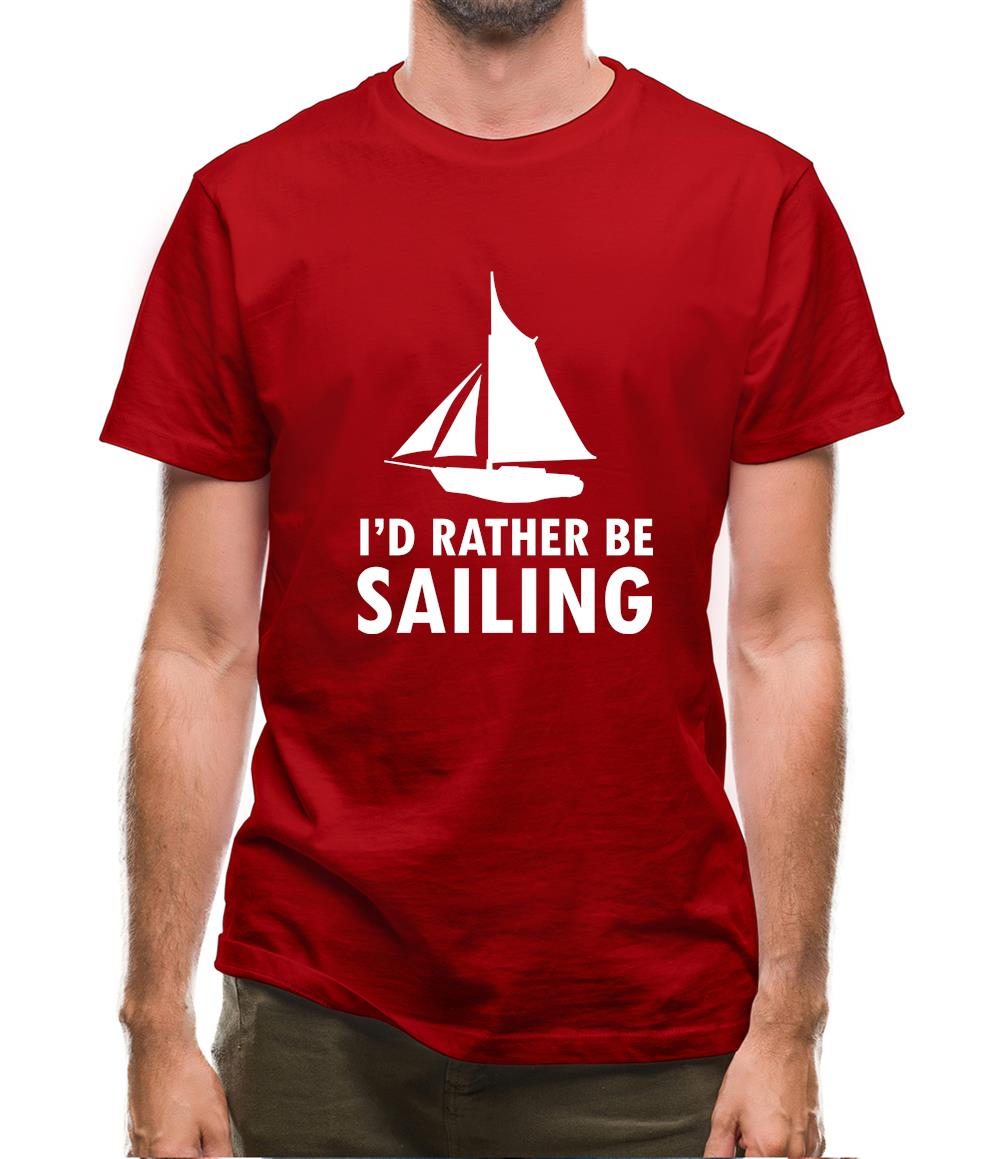 I'd Rather Be Sailing Mens T-Shirt