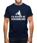 I'd Rather Be Scrambling Mens T-Shirt