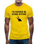 I'd Rather Be Scuba Diving Mens T-Shirt