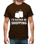 I'd Rather Be Shopping Mens T-Shirt