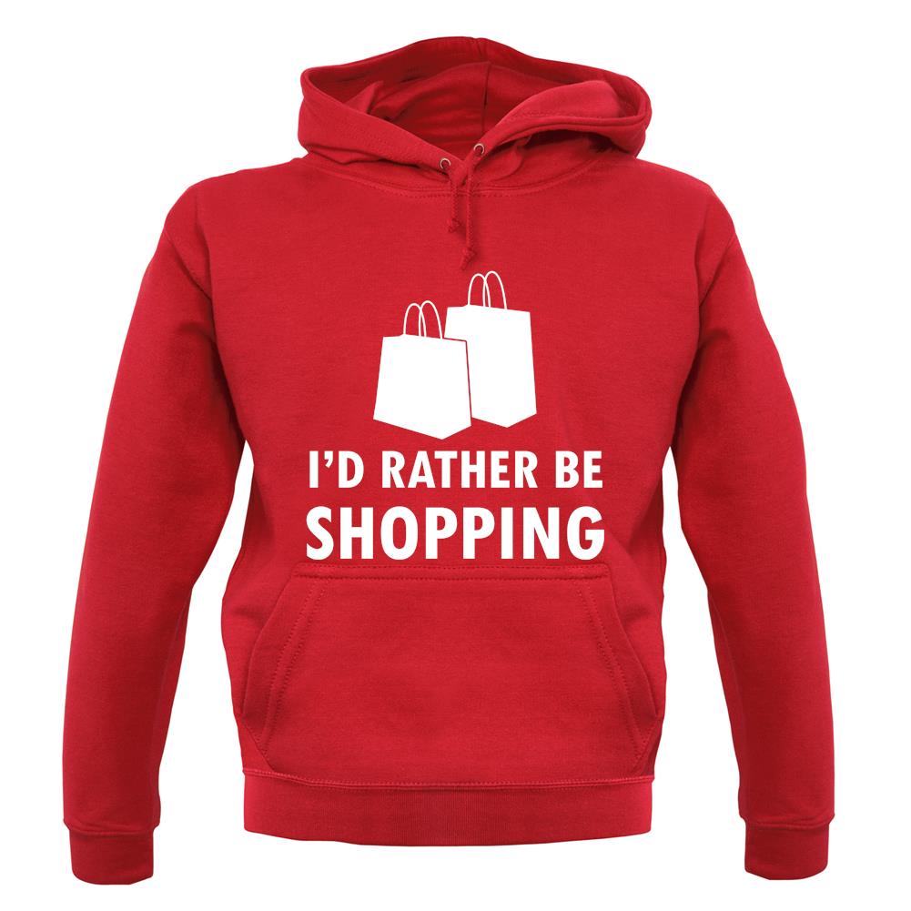 I'd Rather Be Shopping unisex hoodie