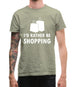 I'd Rather Be Shopping Mens T-Shirt