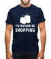 I'd Rather Be Shopping Mens T-Shirt