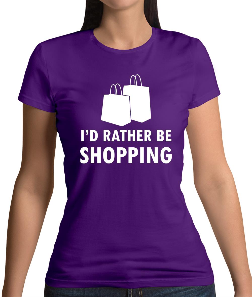 I'd Rather Be Shopping Womens T-Shirt