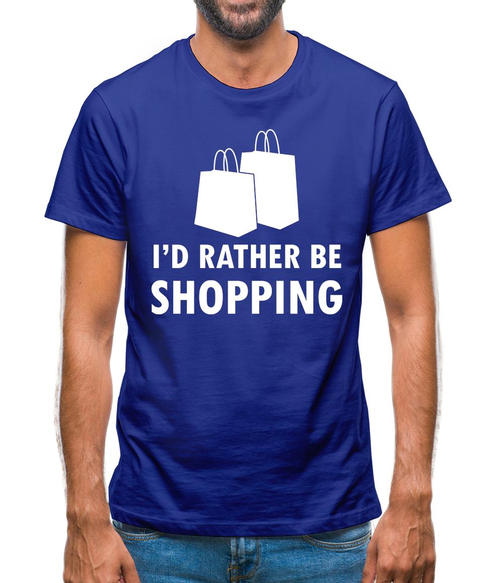 I'd Rather Be Shopping Mens T-Shirt