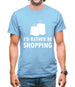 I'd Rather Be Shopping Mens T-Shirt