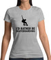 I'd Rather Be Skateboarding Womens T-Shirt