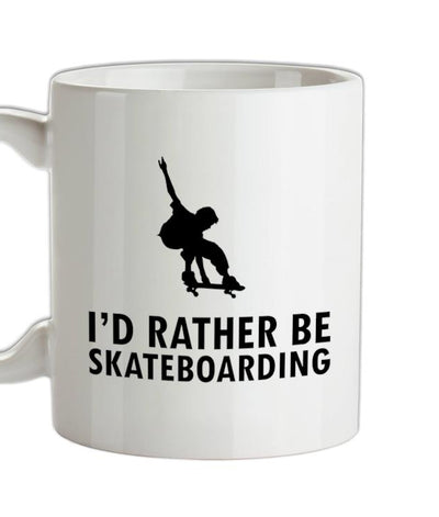 I'd Rather Be Skateboarding Ceramic Mug