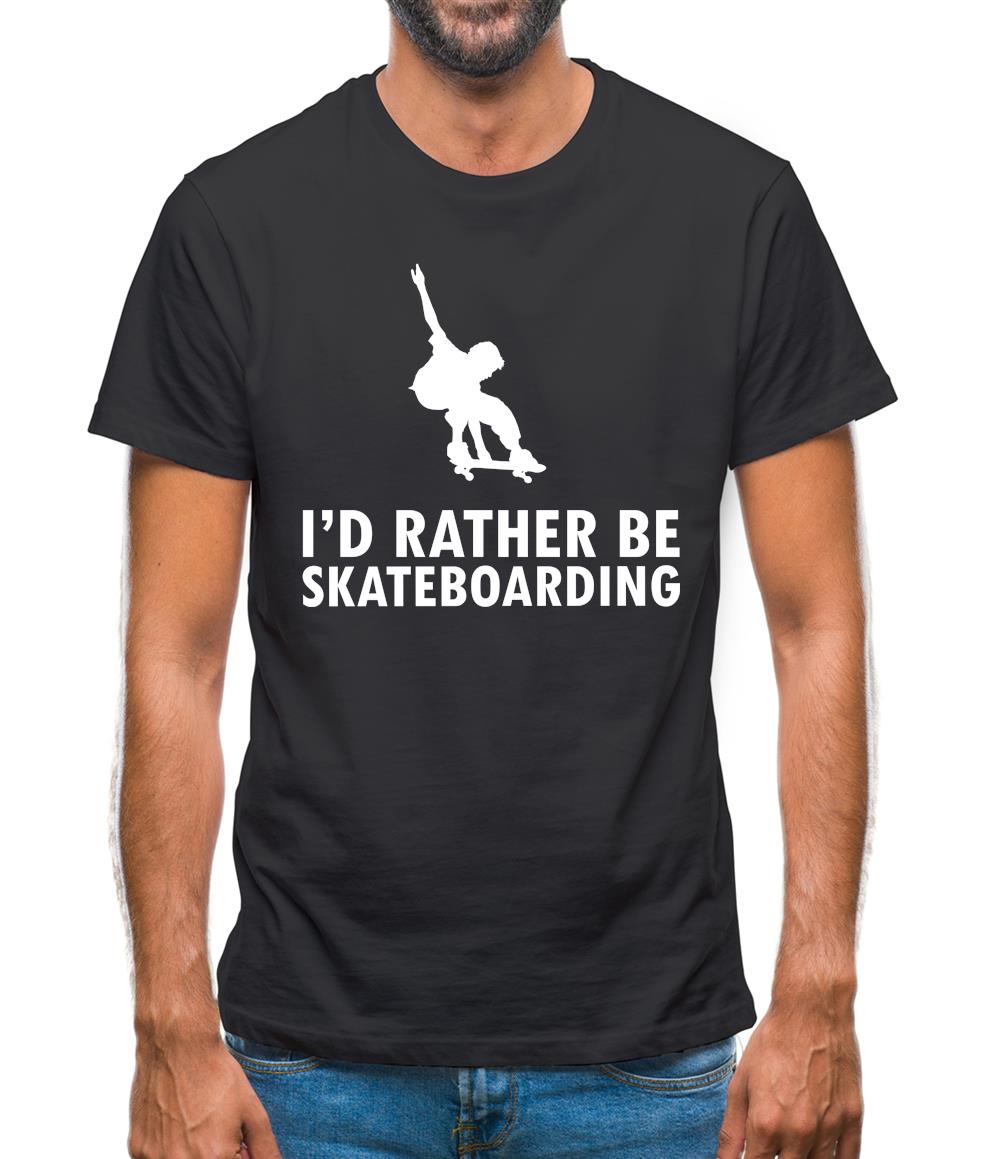 I'd Rather Be Skateboarding Mens T-Shirt