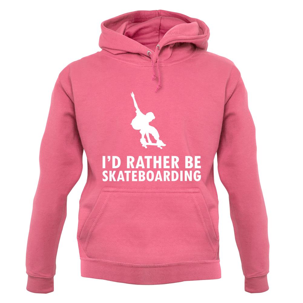 I'd Rather Be Skateboarding unisex hoodie
