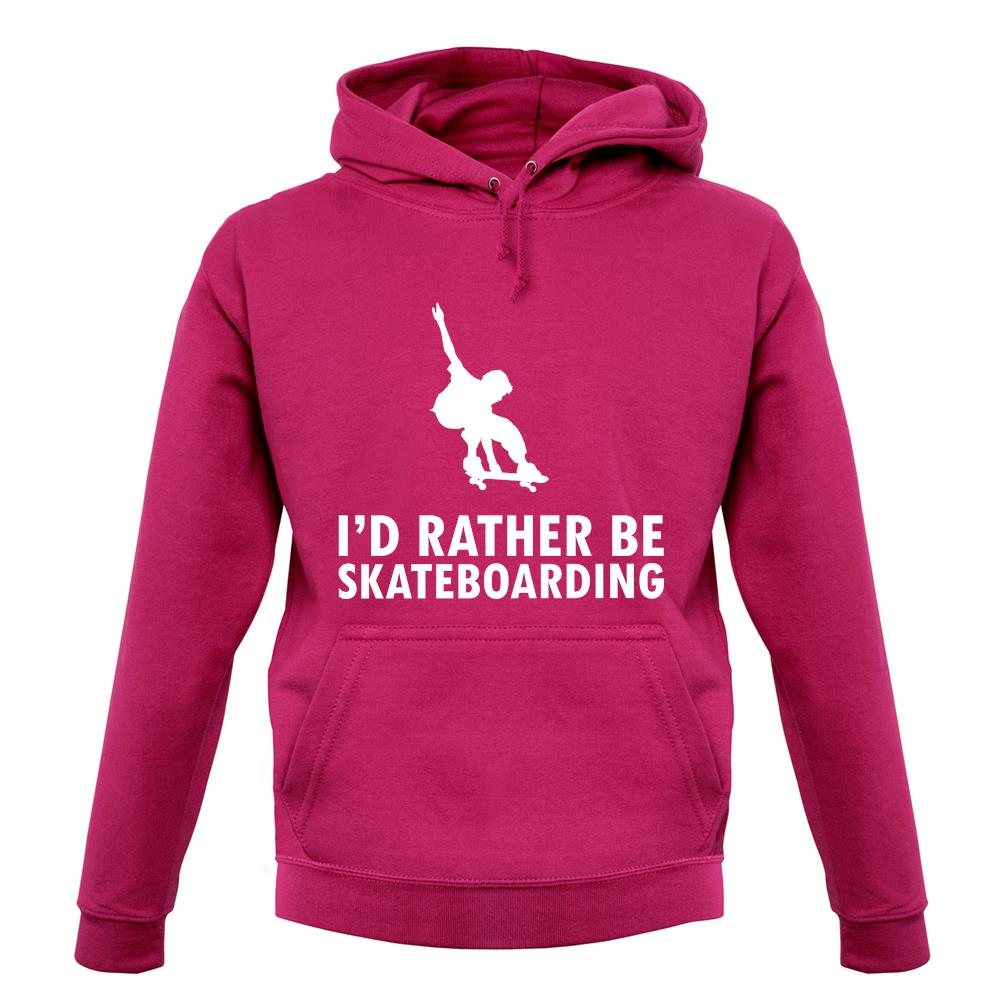 I'd Rather Be Skateboarding unisex hoodie