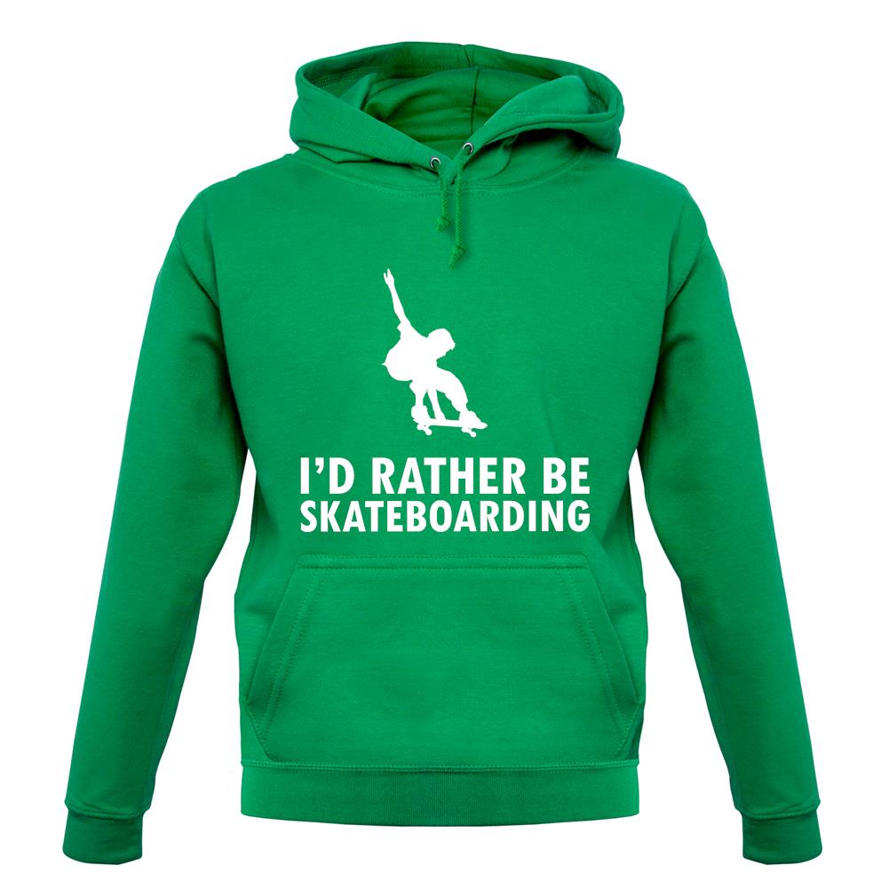 I'd Rather Be Skateboarding unisex hoodie