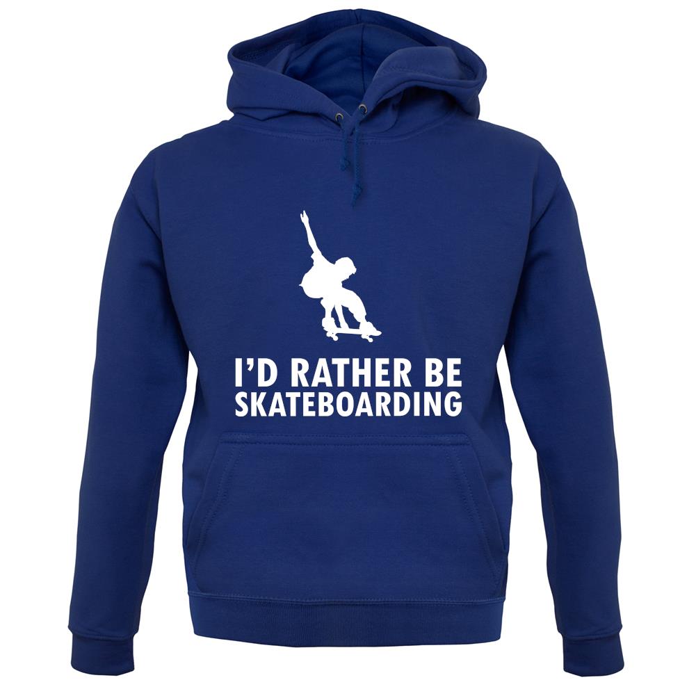 I'd Rather Be Skateboarding unisex hoodie