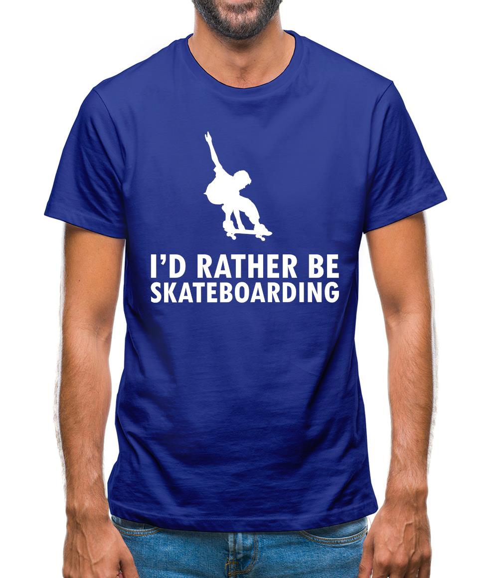 I'd Rather Be Skateboarding Mens T-Shirt