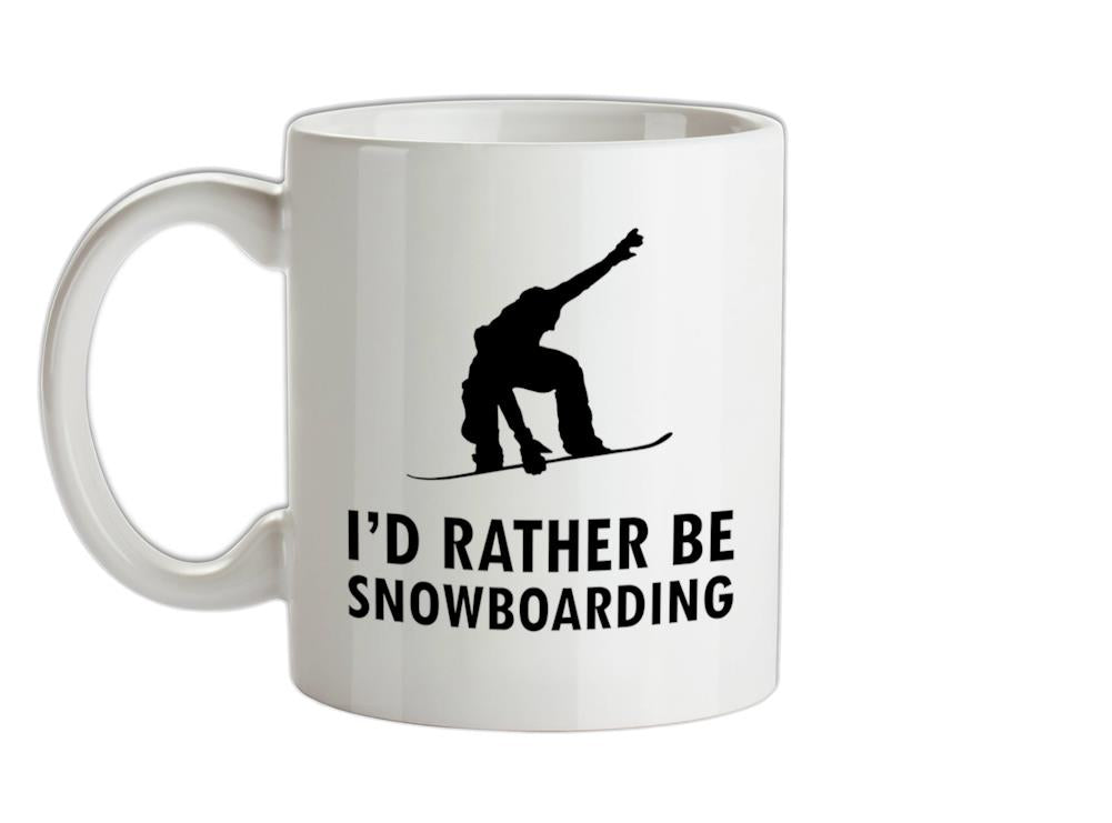 I'd Rather Be Snowboarding Ceramic Mug