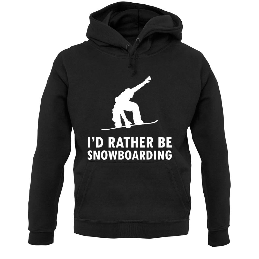 I'd Rather Be Snowboarding Unisex Hoodie