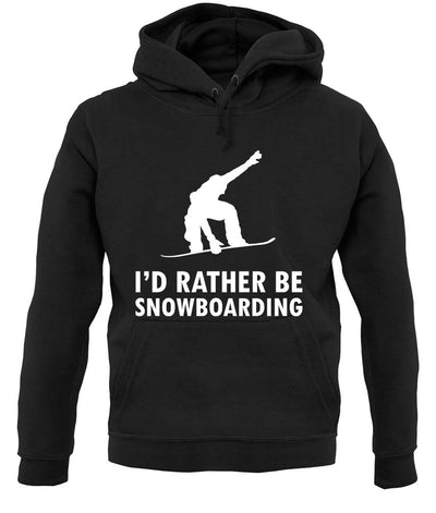 I'd Rather Be Snowboarding unisex hoodie