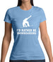 I'd Rather Be Snowboarding Womens T-Shirt