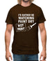 I'd Rather Be Watching Paint Dry Mens T-Shirt