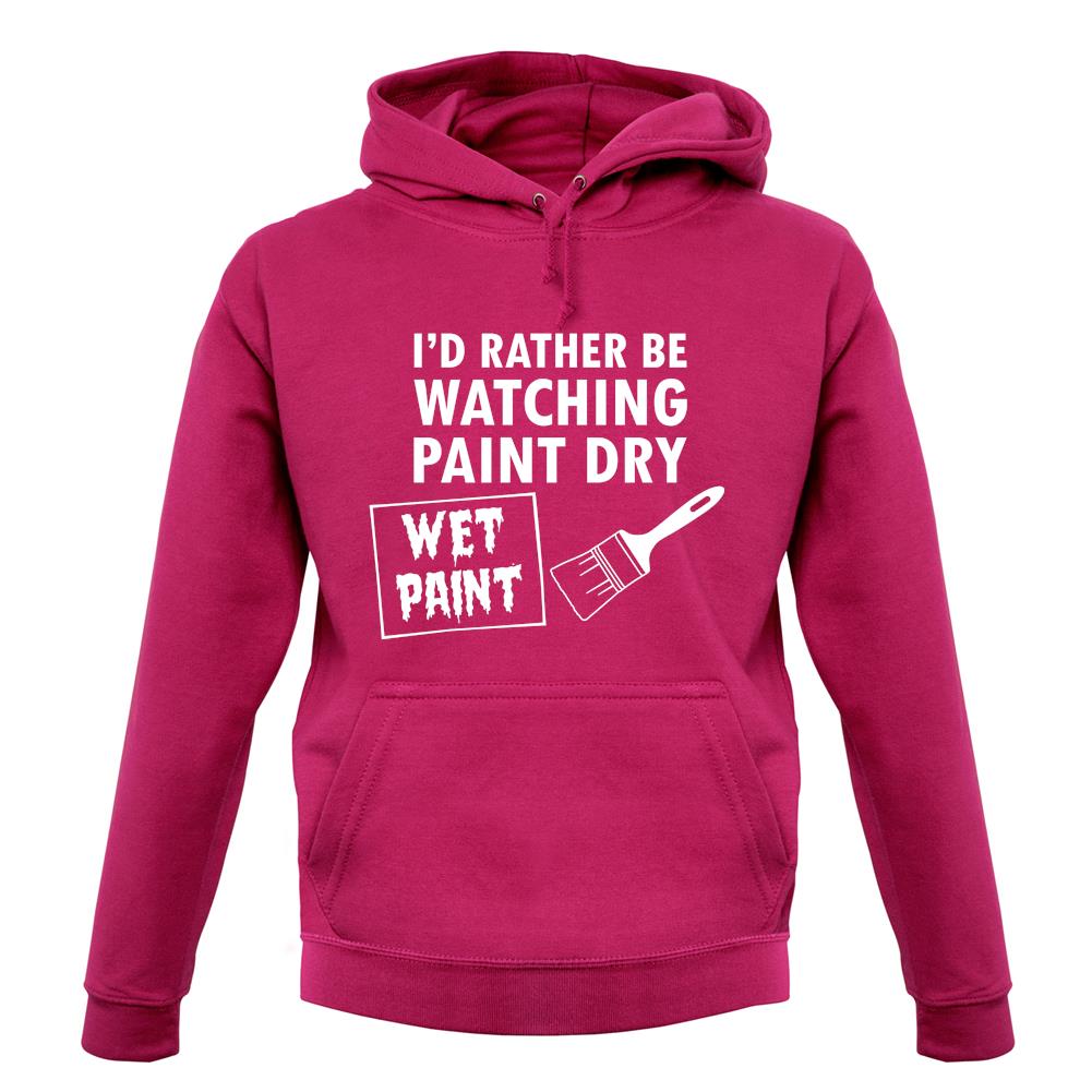 I'd Rather Be Watching Paint Dry unisex hoodie
