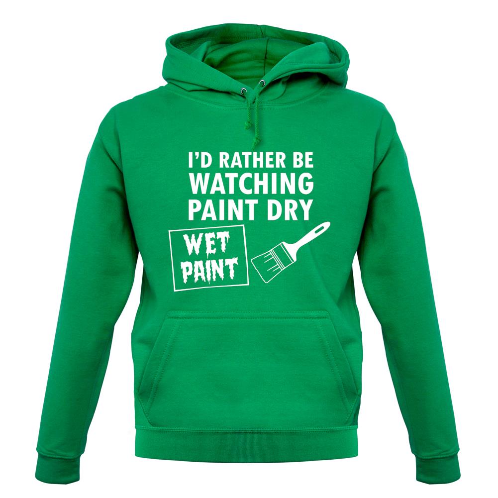 I'd Rather Be Watching Paint Dry unisex hoodie