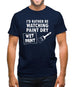 I'd Rather Be Watching Paint Dry Mens T-Shirt