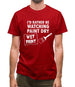 I'd Rather Be Watching Paint Dry Mens T-Shirt