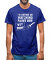 I'd Rather Be Watching Paint Dry Mens T-Shirt