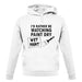 I'd Rather Be Watching Paint Dry unisex hoodie