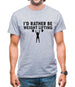 I'd Rather Be Weightlifting Mens T-Shirt