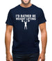 I'd Rather Be Weightlifting Mens T-Shirt