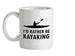 I'd Rather Be Kayaking Ceramic Mug