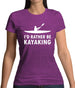 I'd Rather Be Kayaking Womens T-Shirt