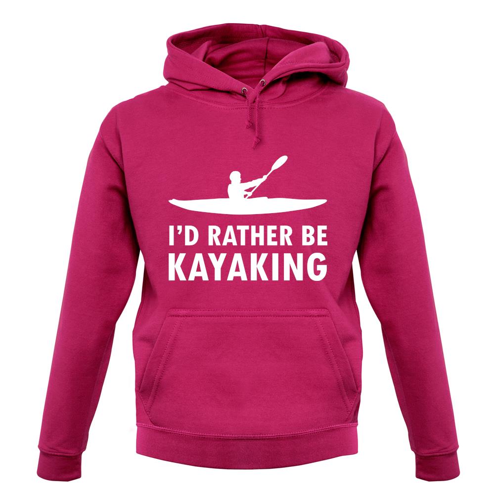 I'd Rather Be Kayaking unisex hoodie