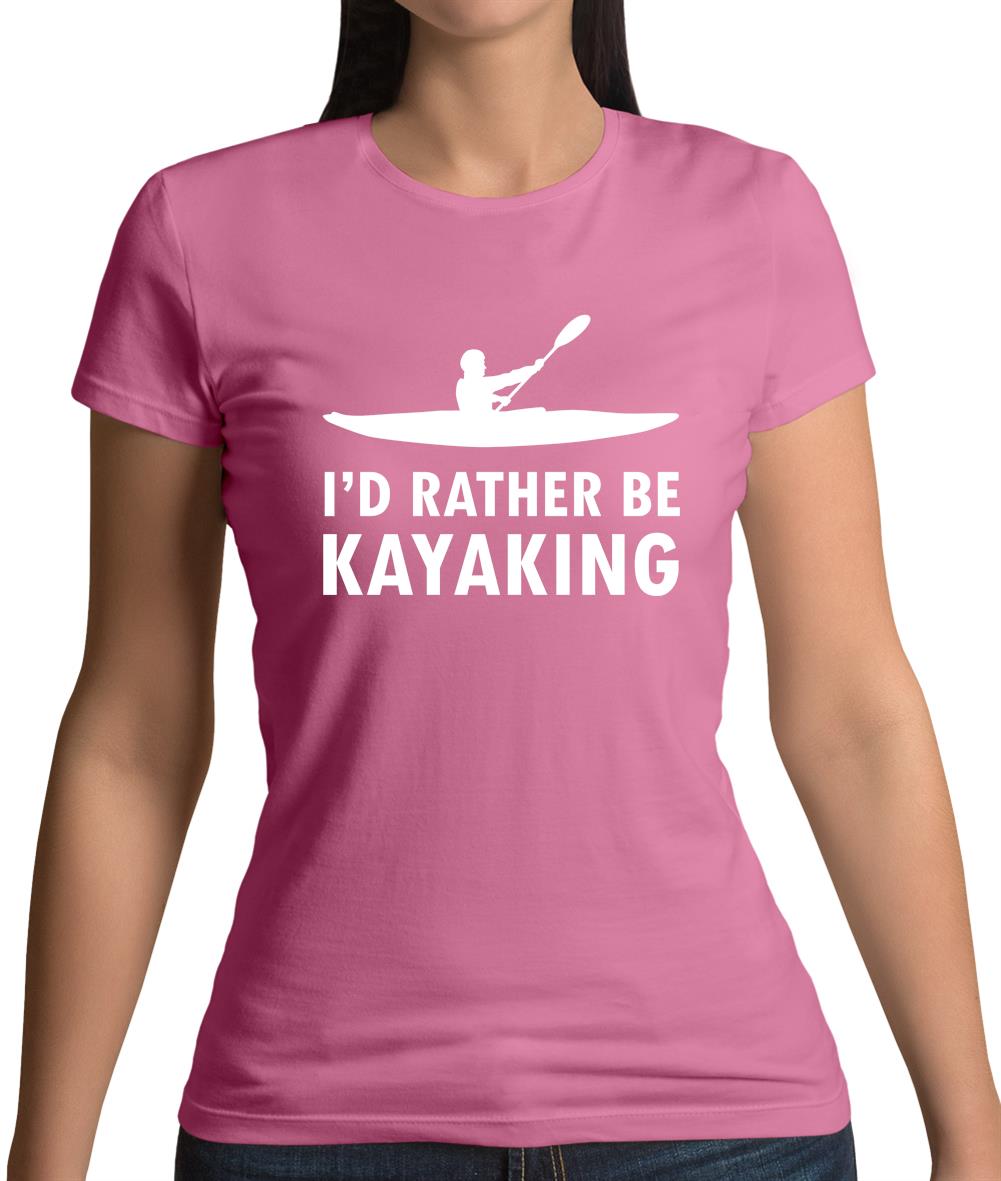 I'd Rather Be Kayaking Womens T-Shirt