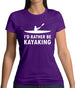 I'd Rather Be Kayaking Womens T-Shirt