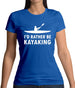 I'd Rather Be Kayaking Womens T-Shirt