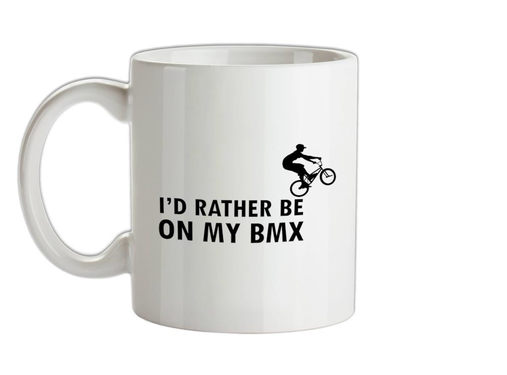 I'd Rather Be On My BMX Ceramic Mug