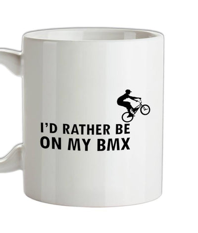 I'd Rather Be On My BMX Ceramic Mug