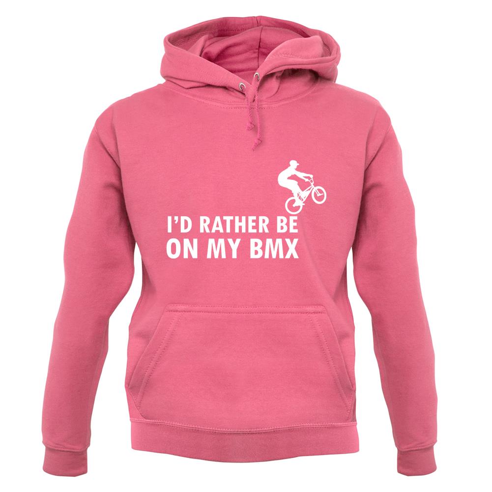 I'd Rather Be On My Bmx unisex hoodie