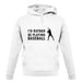 I'd Rather Be Playing Baseball unisex hoodie