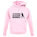 I'd Rather Be Playing Baseball unisex hoodie