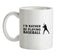 I'd Rather Be Playing Baseball Ceramic Mug