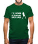 I'd Rather Be Playing Baseball Mens T-Shirt