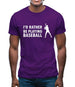 I'd Rather Be Playing Baseball Mens T-Shirt
