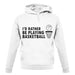 I'd Rather Be Playing Basketball unisex hoodie