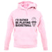 I'd Rather Be Playing Basketball unisex hoodie